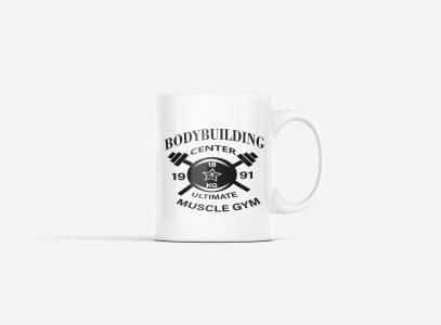 Bodybuilding Center, Ultimate Muscle Gym - gym themed printed ceramic white coffee and tea mugs/ cups for gym lovers