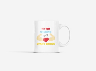 Stop Wishing, Start Doing, (BG Red, White, Yellow) - gym themed printed ceramic white coffee and tea mugs/ cups for gym lovers