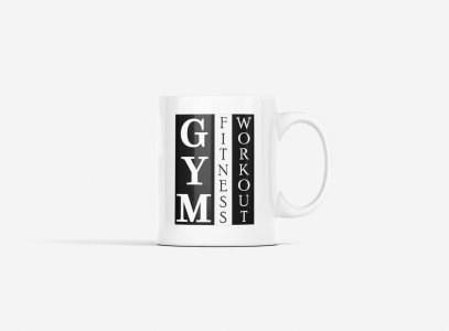 Gym, Fitness, Workout - gym themed printed ceramic white coffee and tea mugs/ cups for gym lovers