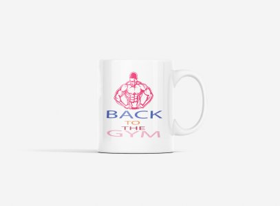Back to the Gym, (BG Pink Muscle Man) - gym themed printed ceramic white coffee and tea mugs/ cups for gym lovers