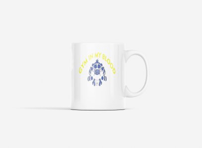Gym In My Blood, (BG Yellow and White) - gym themed printed ceramic white coffee and tea mugs/ cups for gym lovers