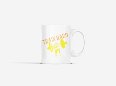 Train Hard,(BG Yellow and Orange) - gym themed printed ceramic white coffee and tea mugs/ cups for gym lovers