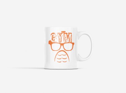 Gym Above Glasses, (BG Orange) - gym themed printed ceramic white coffee and tea mugs/ cups for gym lovers