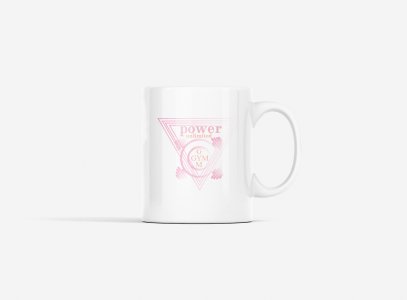 Power Unlimited, (BG Pink) - gym themed printed ceramic white coffee and tea mugs/ cups for gym lovers