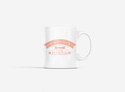 Body Builder, Gym Power,(BG Orange) - gym themed printed ceramic white coffee and tea mugs/ cups for gym lovers