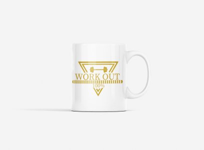 Workout 100%, (BG Golden) - gym themed printed ceramic white coffee and tea mugs/ cups for gym lovers