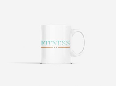 Fitness, (BG Blue and Brown) - gym themed printed ceramic white coffee and tea mugs/ cups for gym lovers