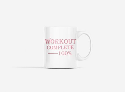 Workout Complete 100%, (BG Pink) - gym themed printed ceramic white coffee and tea mugs/ cups for gym lovers