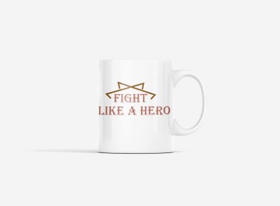 Fight Like a Hero,(BG Brown) - gym themed printed ceramic white coffee and tea mugs/ cups for gym lovers