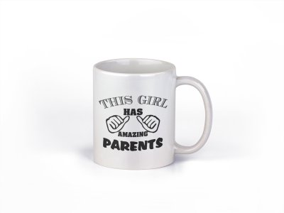 This girls has amazing parents- family themed printed ceramic white coffee and tea mugs/ cups