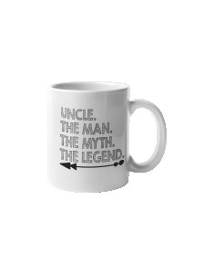 Uncle, The Man, The myth, The legend- family themed printed ceramic white coffee and tea mugs/ cups