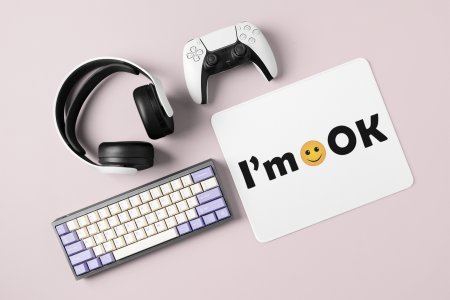I'm OK in Text- Emoji Printed Mousepad For Emoji Lovers