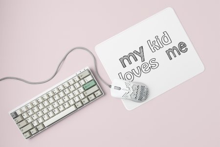 My kids loves me - Printed Mousepad