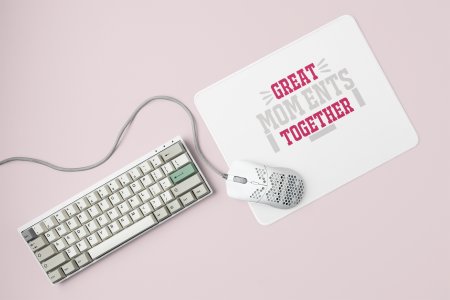 Great Moments Together Pink And White Text - Printed Mousepad