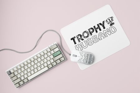 Trophy Husband- Printed Mousepad