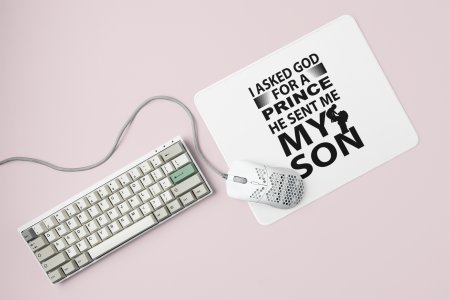 I asked god for a prince - Printed Mousepad