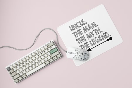 Uncle, The Man, The myth, The legend- Printed Mousepad