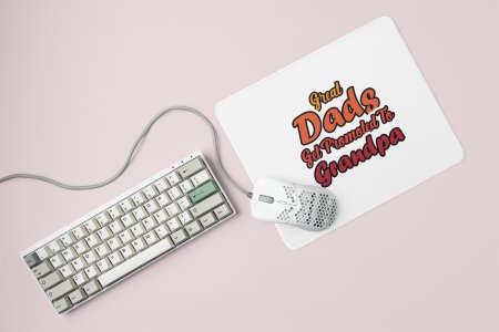 Great dad's get promoted to grandpa- Printed Mousepad
