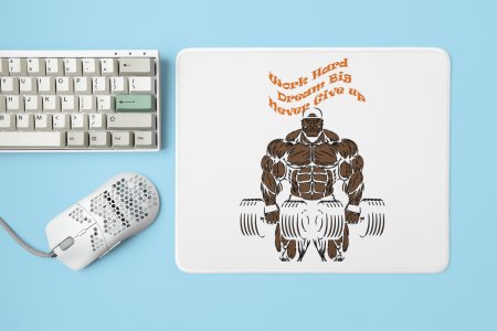 Work Hard, Dream Big, Never Give Up - Printed Mousepads For Gym Lovers