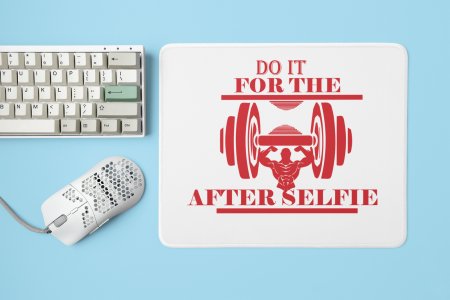 Do It for Yourself, After Selfie - Printed Mousepads For Gym Lovers