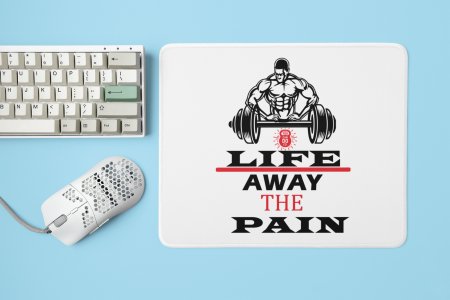 Life Away The Pain - Printed Mousepads For Gym Lovers