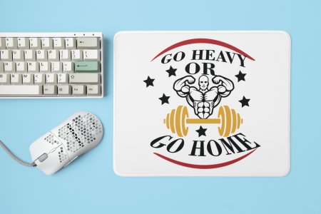 Go Heavy or Go Home - Printed Mousepads For Gym Lovers