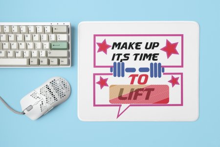 Makeup, Its Time To Lift - Printed Mousepads For Gym Lovers