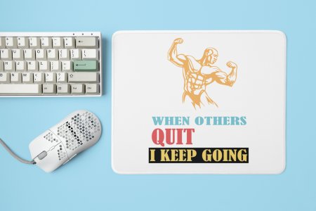 When Other's Quit, I Keep Doing - Printed Mousepads For Gym Lovers