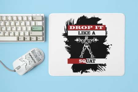 Drop It Like A Squat - Printed Mousepads For Gym Lovers