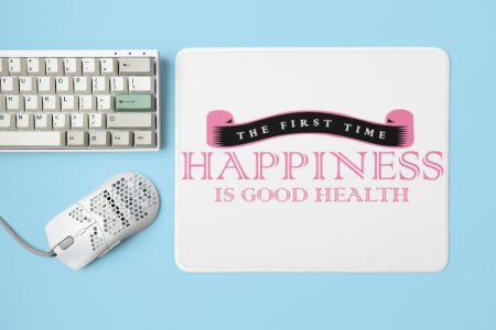 The First Time, Happiness Is Good Health - Printed Mousepads For Gym Lovers