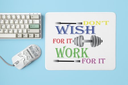 Don't Wish For It, Work For It - Printed Mousepads For Gym Lovers