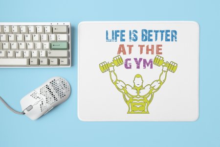 Life Is Better At The Gym - Printed Mousepads For Gym Lovers