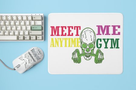 Meet Me Anytime At The Gym - Printed Mousepads For Gym Lovers