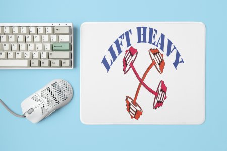 Lift Heavy - Printed Mousepads For Gym Lovers