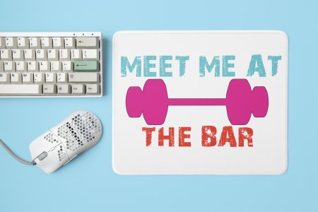 Meet Me At The Bar,(BG Pink, Orange and Blue) - Printed Mousepads For Gym Lovers