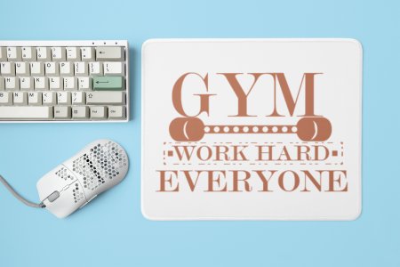 Gym, Work Hard Everyone, (BG Brown) - Printed Mousepads For Gym Lovers
