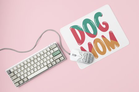 Dog mom Colourfull Text-printed Mousepads for pet lovers