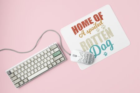 Home Of A Spoiled Rotten Dog-printed Mousepads for pet lovers