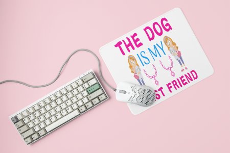 Dog is my best friend -printed Mousepads for pet lovers