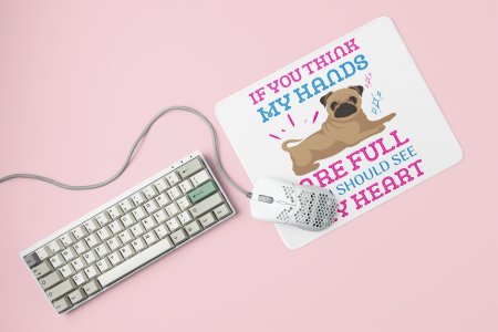 If you think my hands are full you should see my heart-printed Mousepads for pet lovers