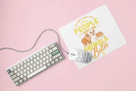 I just like animals better-printed Mousepads for pet lovers