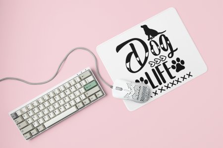 Dog life text in black-printed Mousepads for pet lovers