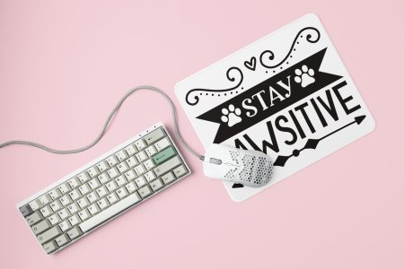 Stay Paw sitive Text in black-printed Mousepads for pet lovers
