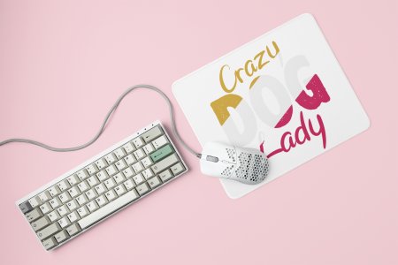 Crazy dog lady -printed Mousepads for pet lovers