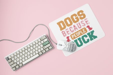 Dogs because people suck Orange And White Text -printed Mousepads for pet lovers