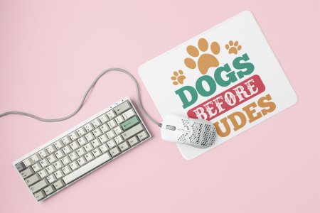 Dogs before dudes -printed Mousepads for pet lovers