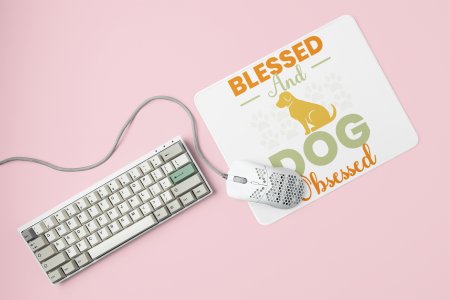 Blessed and dog obsessed -printed Mousepads for pet lovers