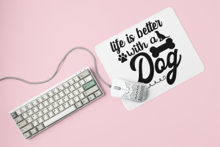 Life Is Better With Dogs text in black -printed Mousepads for pet lovers