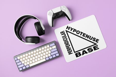 Hypothenues, Base, perpendicular - Printed Mousepads For Mathematics Lovers