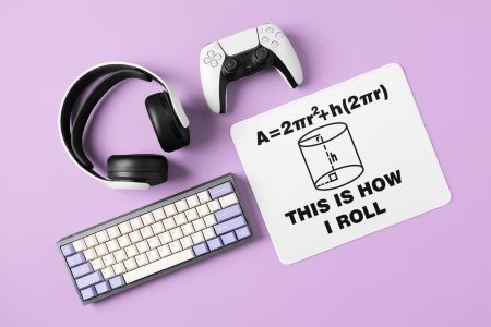 This is how I roll - Printed Mousepads For Mathematics Lovers